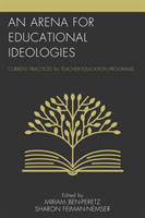 Arena for Educational Ideologies Current Practices in Teacher Education Programs