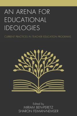 Arena for Educational Ideologies Current Practices in Teacher Education Programs