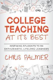 College Teaching at Its Best Inspiring Students to Be Enthusiastic, Lifelong Learners