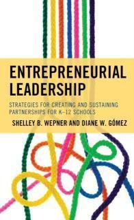 Entrepreneurial Leadership Strategies for Creating and Sustaining Partnerships for K-12 Schools