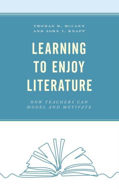 Learning to Enjoy Literature How Teachers Can Model and Motivate