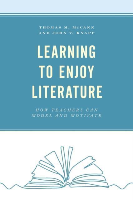 Learning to Enjoy Literature How Teachers Can Model and Motivate