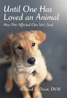 Until One Has Loved an Animal How Pets Affected One Vet's So