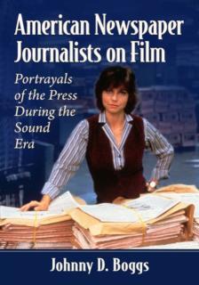 American Newspaper Journalists on Film Portrayals of the Press During the Sound Era