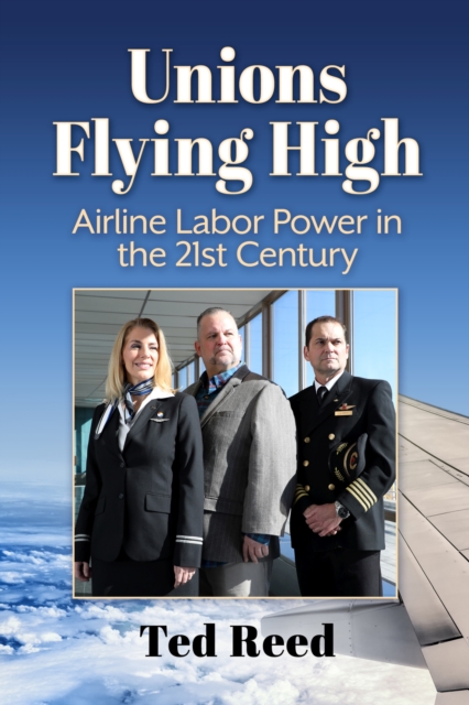 Unions Flying High Airline Labor Power in the 21st Century