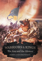 Warriors and Kings The Axe and the Akanor