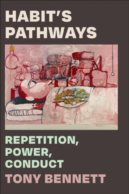 Habit's Pathways Repetition, Power, Conduct
