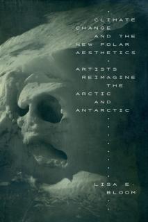Climate Change and the New Polar Aesthetics Artists Reimagine the Arctic and Antarctic