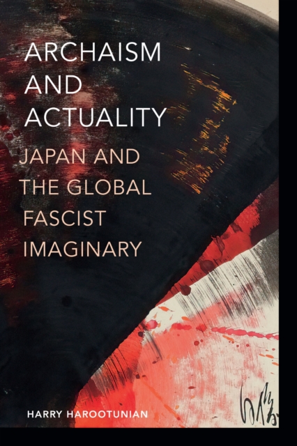 Archaism and Actuality Japan and the Global Fascist Imaginary