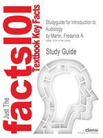 Studyguide for Introduction to Audiology by Martin, Frederick N., ISBN 9780132108218 