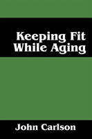Keeping Fit While Aging 