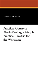 Practical Concrete Block Making A Simple Practical Treatise fo