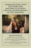 Communicating with the Other Side and How to Achieve a Better Understanding of the Unknown 