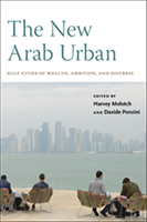 New Arab Urban Gulf Cities of Wealth, Ambition, and Distress