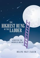 Highest Rung of the Ladder Achieving the American Dream