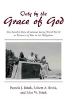 Only by the Grace of God One Family's Story of Survival