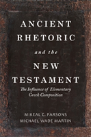 Ancient Rhetoric and the New Testament The Influence of Elementary Gr