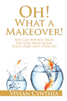 Oh! What a Makeover! You Can Bounce Back! You Can S