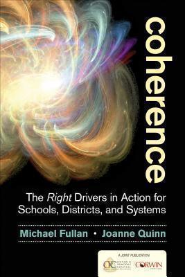 Coherence The Right Drivers in Action for Schools, Districts, and Systems