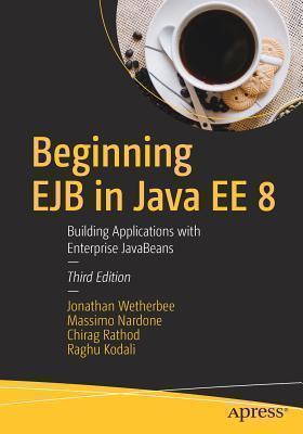 Beginning EJB in Java EE 8 Building Applications with Ent