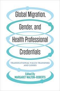 Global Migration, Gender, and Health Professional Credentials Transnational Value Transfers and Losses