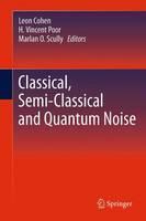 Classical, Semi-classical and Quantum Noise 