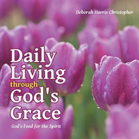 Daily Living Through God's Grace God's Food for the Spirit