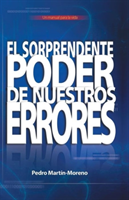 Sorprendente Poder de Nuestros Errores Un Manual Para La Vida