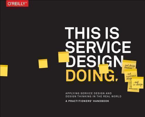 This is Service Design Doing Applying Service Design Thinking in the Real World
