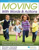 Moving with Words & Actions Physically Literate Learning for Children Ages 3 to 8