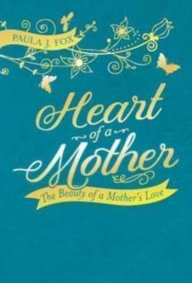 Heart of a Mother The Beauty of a Mother's Love