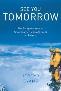 See You Tomorrow The Disappearance of Snowboarder Marco Siffredi on Everest