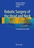 Robotic Surgery of the Head and Neck A Comprehensive Guide