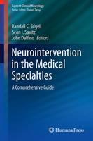 Neurointervention in the Medical Specialties A Comprehensive Guide