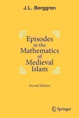 Episodes in the Mathematics of Medieval Islam 
