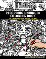 Recording Unhinged Coloring Book For Those Who Color Outside the Lines