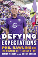 Defying Expectations Phil Rawlins and the Orlando City Soccer Story