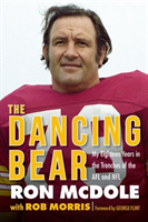 Dancing Bear My Eighteen Years in the Trenches of the AFL and NFL