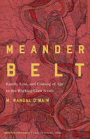 Meander Belt Family, Loss, and Coming of Age in the Working-Class South