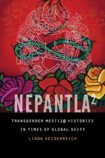 Nepantla Squared Transgender Mestiz@ Histories in Times of Global Shift