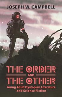 Order and the Other Young Adult Dystopian Literature and Science Fiction