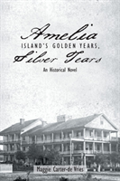 Amelia Island's Golden Years, Silver Tears An Historical Novel