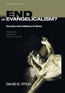 End of Evangelicalism? Discerning a New Faithfulness for Mission 