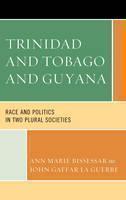 Trinidad and Tobago and Guyana Race and Politics in Two Plural Societies