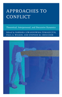 Approaches to Conflict Theoretical, Interpersonal, and Discursive Dynamics