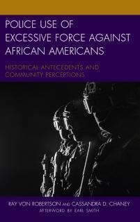 Police Use of Excessive Force against African Americans Historical Antecedents and Community Perceptions