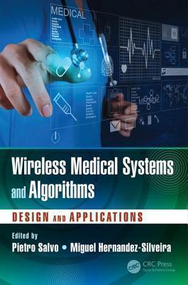 Wireless Medical Systems and Algorithms Design and Applications