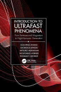 Introduction to Ultrafast Phenomena From Femtosecond Magnetism to High-Harmonic Generation
