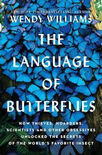 Language of Butterflies How Thieves, Hoarders, Scienti