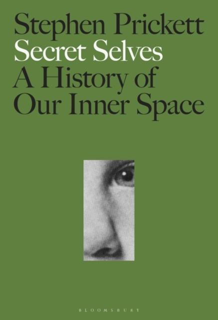 Secret Selves A History of Our Inner Space